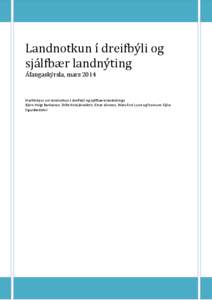 Landnotkun í dreifbýli og sjálfbær landnýting Áfangaskýrsla, mars 2014 Starfshópur um landnotkun í dreifbýli og sjálfbæra landnýtingu Björn Helgi Barkarson, Drífa Kristjánsdóttir, Einar Jónsson, Níels 