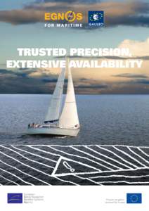 TRUSTED PRECISION, EXTENSIVE AVAILABILITY Precise navigation, powered by Europe