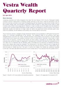 Vestra Wealth Quarterly Report Q2: April 2014 Macro Summary Increasing uncertainty and further divergence have been the main themes of 2014 thus far. Developed markets continue to recover whilst growth in emerging market