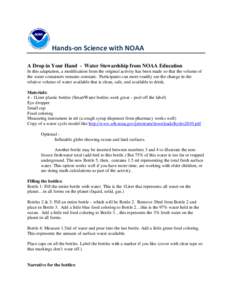 Hands-on Science with NOAA A Drop in Your Hand - Water Stewardship from NOAA Education In this adaptation, a modification from the original activity has been made so that the volume of the water containers remains consta