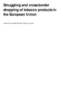 Smuggling and cross-border shopping of tobacco products in the European Union a report for the Health Education Authority, London  “Smuggling is a serious problem, but the report concludes that, even where it