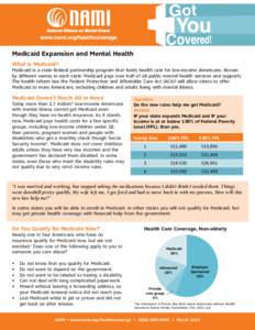 Medicaid Expansion and Mental Health What is Medicaid? Medicaid is a state-federal partnership program that funds health care for low-income Americans. Known by different names in each statei Medicaid pays over half of a