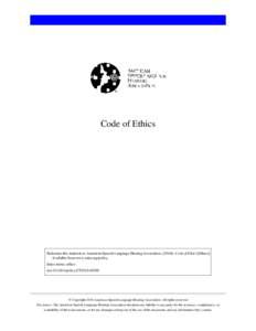 Code of Ethics  Reference this material as: American Speech-Language-Hearing Association. (2010r). Code of Ethics [Ethics]. Available from www.asha.org/policy. Index terms: ethics doi:[removed]policy.ET2010-00309