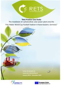 “Best Practice Case Study: The installation of a photovoltaic solar power plant onto the Fritz Walter World Cup Football Stadium in Kaiserslautern, Germany” www.rets-project.eu www.rets-community.eu