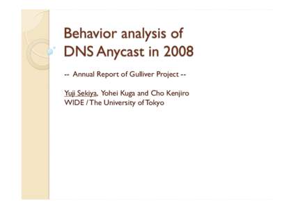 -- Annual Report of Gulliver Project -Yuji Sekiya, Yohei Kuga and Cho Kenjiro WIDE / The University of Tokyo   Gulliver  Project