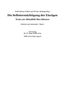 Wolf-Andreas Liebert und Werner Moskopp (Hg.)  Die Selbstermächtigung der Einzigen Texte zur Aktualität Max Stirners Existenz und Autonomie - Band 1