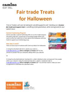 Fair trade Treats for Halloween Trick or Treaters will soon be looking for something good to eat! Handing out a Camino fair trade and organic treat is something to feel good about, while raising funds for your special ca