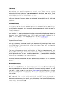 Legal	
  Notice	
  	
   	
   The	
   following	
   legal	
   disclaimer	
   regulates	
   the	
   use	
   and	
   access	
   of	
   the	
   web	
   site	
   itnig.net	
   (hereinafter	
   the	
   Web)