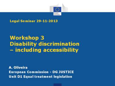 Legal Seminar[removed]Workshop 3 Disability discrimination – including accessibility A. Oliveira