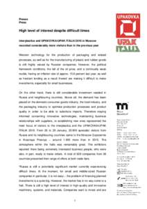 Presse Press High level of interest despite difficult times interplastica and UPAKOVKA/UPAK ITALIA 2016 in Moscow recorded considerably more visitors than in the previous year