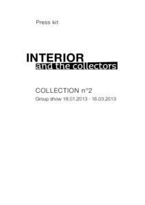 Press kit  INTERIOR and the collectors COLLECTION n°2 Group show