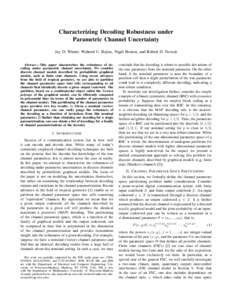 Characterizing Decoding Robustness under Parametric Channel Uncertainty Jay D. Wierer, Waheed U. Bajwa, Nigel Boston, and Robert D. Nowak Abstract— This paper characterizes the robustness of decoding under parametric c