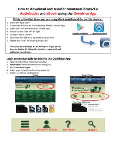 How to download and transfer MontanaLibrary2Go Audiobooks and eBooks using the Overdrive App If this is the first time you are using MontanaLibrary2Go on this device… 1 2 3