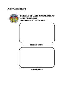 ATTACHMENT – BUREAU OF JAIL MANAGEMENT AND PENOLOGY IDENTIFICATION CARD  FRONT SIDE