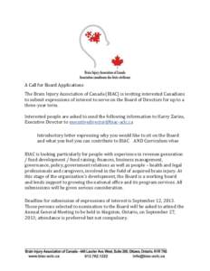 A Call for Board Applications The Brain Injury Association of Canada (BIAC) is inviting interested Canadians to submit expressions of interest to serve on the Board of Directors for up to a three-year term. Interested pe