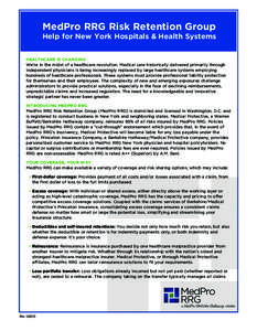 MedPro RRG Risk Retention Group Help for New York Hospitals & Health Systems HEALTHCARE IS CHANGING We’reinthemidstofahealthcarerevolution.Medicalcarehistoricallydeliveredprimarilythrough independentphysi