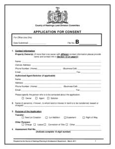 County of Hastings Land Division Committee  APPLICATION FOR CONSENT For Office Use Only: Date Submitted: _______________