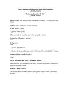 Centre Hastings Parks Recreation and Culture Committee Meeting Minutes Wednesday, December 18, 2013 Council Chambers In Attendance: Tom Simpson, Chair, Mike Kerby, Jim Smith, Charles Gordon, Jeff Bitton