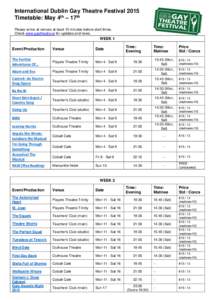 International Dublin Gay Theatre Festival 2015 Timetable: May 4th – 17th Please arrive at venues at least 15 minutes before start times. Check www.gaytheatre.ie for updates and news.  WEEK 1