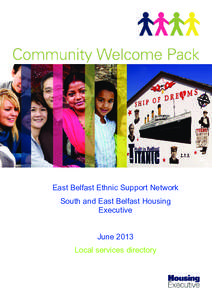 East Belfast Ethnic Support Network South and East Belfast Housing Executive June 2013 Local services directory 1