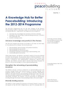 Brief No. 1  A Knowledge Hub for Better Peacebuilding: Introducing theProgramme TheProgramme sets out the new strategy of the Geneva