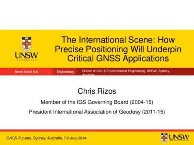 The International Scene: How Precise Positioning Will Underpin Critical GNSS Applications School of Civil & Environmental Engineering, UNSW, Sydney, Australia