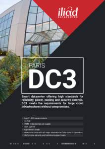 DC3 PARIS Smart datacenter offering high standards for reliability, power, cooling and security controls. DC3 meets the requirements for large cloud