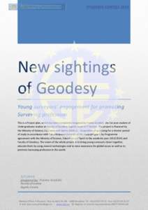 New sightings of Geodesy Young surveyors’ engagement for promoting Surveying profession This is a Project plan, which has been completely imagined by Franka Grubišić, the 1st year student of Undergraduate studies at 