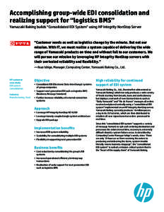 Accomplishing group-wide EDI consolidation and realizing support for “logistics BMS” Yamazaki Baking builds “Consolidated EDI System” using HP Integrity NonStop Server “Customer needs as well as logistics chang