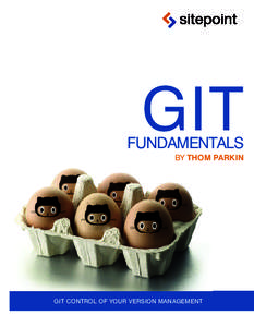 GIT  FUNDAMENTALS BY THOM PARKIN  GIT CONTROL OF YOUR VERSION MANAGEMENT