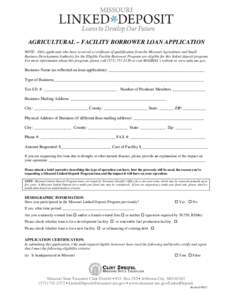 AGRICULTURAL – FACILITY BORROWER LOAN APPLICATION NOTE: Only applicants who have received a certificate of qualification from the Missouri Agriculture and Small Business Development Authority for the Eligible Facility 