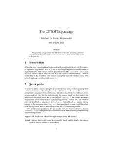 The GETOPTK package Michael Le Barbier Grünewald 6th of June 2011 Abstract The getoptk package eases the definition of macros accepting optional arguments in the same style as \hrule or \hbox. It is meant to be used