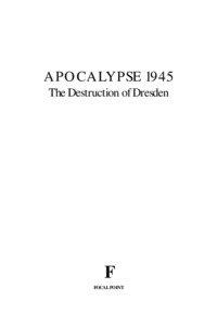 THE DESTRUCTION OF DRESDEN  APOCALYPSE 1945