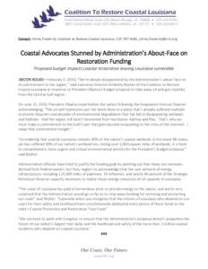 Contact: Jimmy Frederick, Coalition to Restore Coastal Louisiana, ,   Coastal Advocates Stunned by Administration’s About-Face on Restoration Funding Proposed budget impacts coastal 