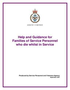 Help and Guidance for Families of Service Personnel who die whilst in Service Produced by Service Personnel and Veterans Agency September 2007