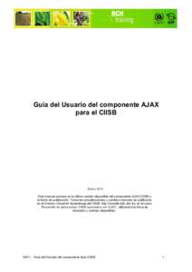 Guía del Usuario del componente AJAX para el CIISB Enero 2013 Este manual se basa en la última versión disponible del componente AJAX CIISB a la fecha de publicación. Todas las actualizaciones y cambios menores se pu