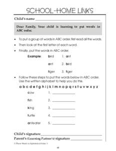 SCHOOL-HOME LINKS ChildÕs name ______________________________________ Dear Family, Your child is learning to put words in ABC order. •