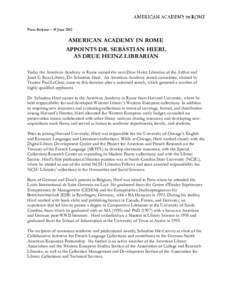 Press Release – 19 June[removed]AMERICAN ACADEMY IN ROME APPOINTS DR. SEBASTIAN HIERL AS DRUE HEINZ LIBRARIAN Today the American Academy in Rome named the next Drue Heinz Librarian of the Arthur and