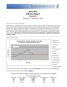 [removed]Influenza Report Week 06 February 2 – February 8, 2014 About our flu activity reporting MSDH relies upon selected sentinel health practitioners across the state to report the percentage of total patient