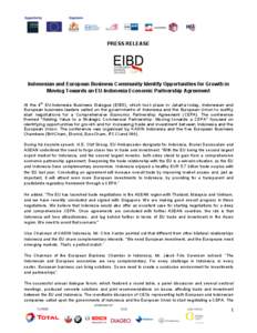  	
    PRESS RELEASE Indonesian and European Business Community Identify Opportunities for Growth in Moving Towards an EU-Indonesia Economic Partnership Agreement