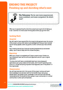 ENDING THE PROJECT Finishing up and deciding what’s next The Takeaway: You’re now more experienced, more confident, and more competent. So what’s next?