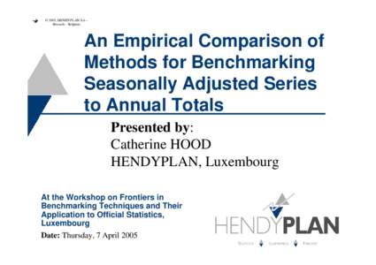 © 2005, HENDYPLAN SA – Brussels - Belgium An Empirical Comparison of Methods for Benchmarking Seasonally Adjusted Series