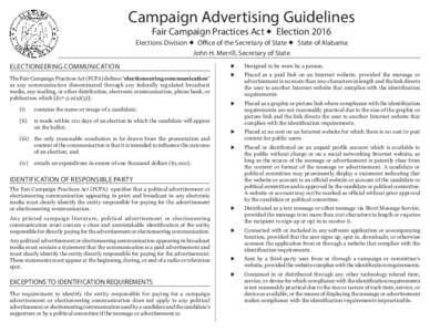 Campaign Advertising Guidelines Fair Campaign Practices Act  Election 2016 Elections Division  Office of the Secretary of State  State of Alabama John H. Merrill, Secretary of State ELECTIONEERING COMMUNICATION