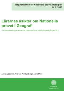 Nr 1, 2013  Lärarnas åsikter om Nationella Sammanställning av lärarenkät i samband med utprövningsomgångenAnn Grubbström, Andreas Alm Fjellborg & Lena Molin