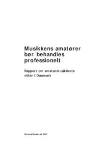 Musikkens amatører bør behandles professionelt Rapport om amatørmusiklivets vilkår i Danmark