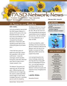 February 2013—Issue 34  A Note to our Readers Hello readers, I am very excited to have joined the FASD Support Network in