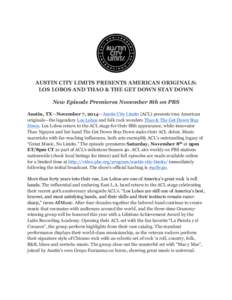 AUSTIN CITY LIMITS PRESENTS AMERICAN ORIGINALS: LOS LOBOS AND THAO & THE GET DOWN STAY DOWN New Episode Premieres November 8th on PBS Austin, TX—November 7, 2014—Austin City Limits (ACL) presents true American origin