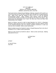 CITY OF HUMBOLDT MINUTES SPECIAL CITY COUNCIL MEETING MONDAY, AUGUST 20, :00 P.M. The Council met for a Special Council Meeting on Monday, August 20, 2012 at 6:00 p.m. in the Community Room at City Hall to consid