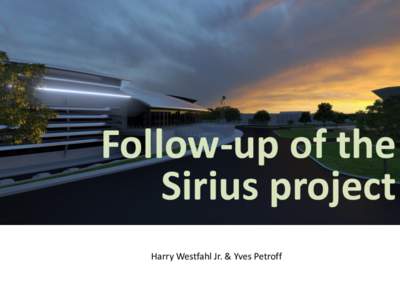 Follow-up of the Sirius project Harry Westfahl Jr. & Yves Petroff Historical Overview Jan 1987 to