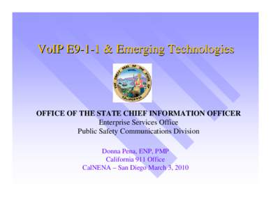 VoIP E9-1-1 & Emerging Technologies  OFFICE OF THE STATE CHIEF INFORMATION OFFICER Enterprise Services Office Public Safety Communications Division Donna Pena, ENP, PMP